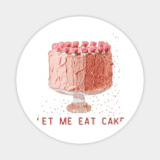 Let me eat cake Magnet